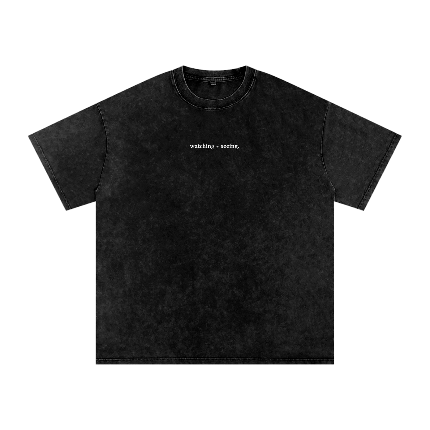 Watching ≠ Seeing T-Shirt