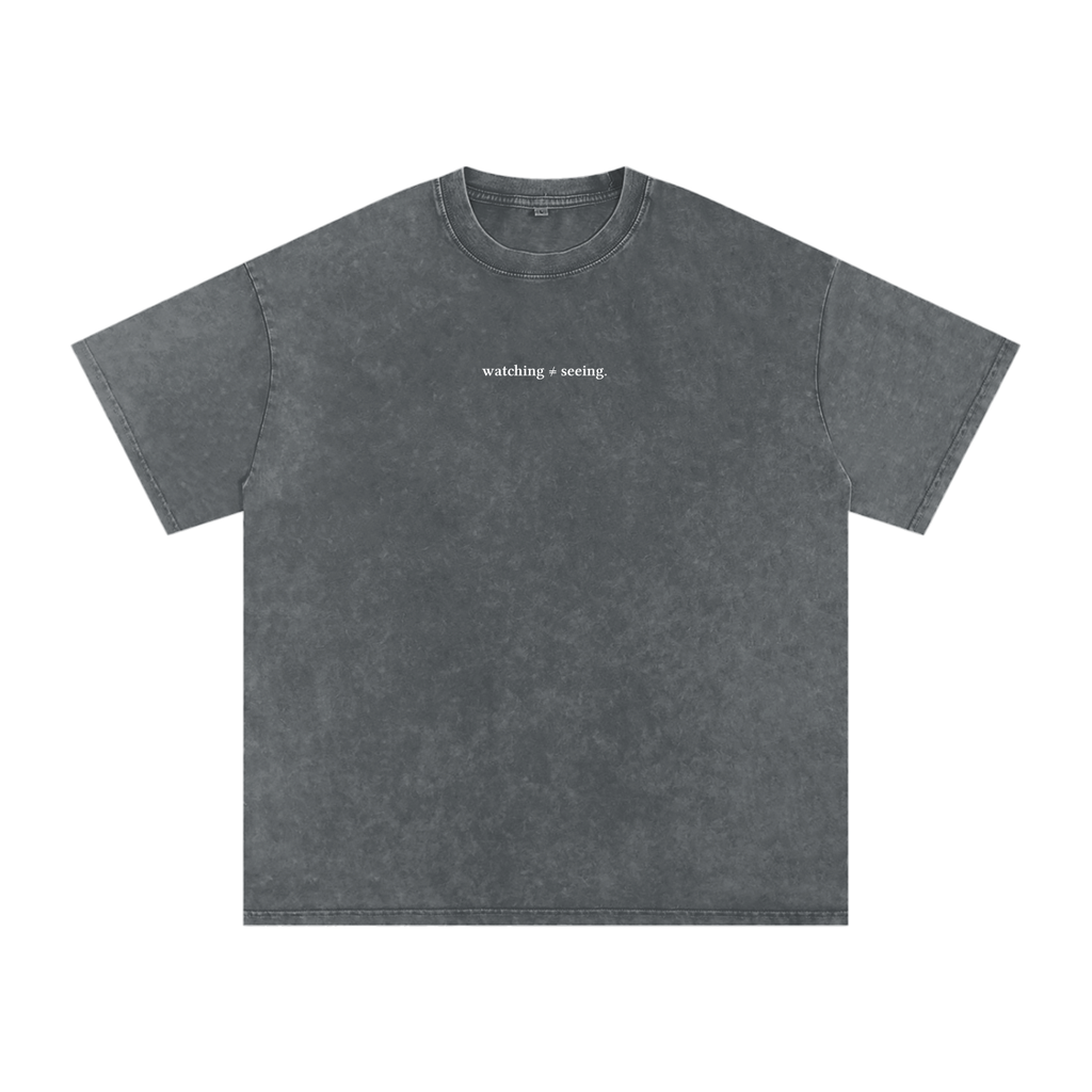 Watching ≠ Seeing T-Shirt