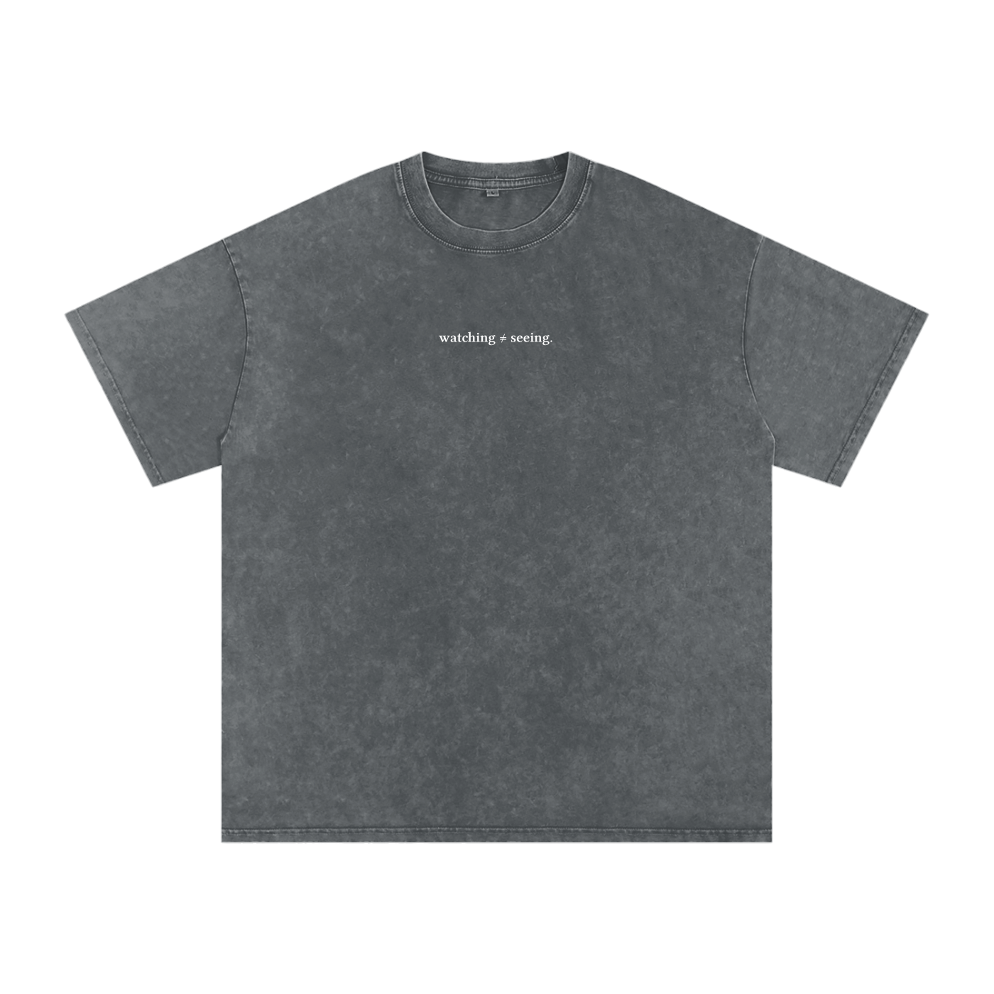 Watching ≠ Seeing T-Shirt
